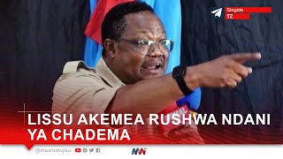 LISSU AKEMEA RUSHWA NDANI YA CHADEMA [upl. by Tsepmet]