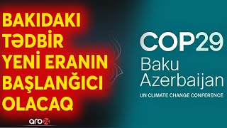 Bakıda Yeni Dünya düzəni qurulur COP29 konfransı gedişatı necə dəyişəcək [upl. by Halian]