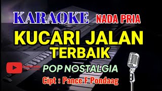 KUCARI JALAN TERBAIK  KARAOKE  PANCE F PONDAAG  NADA PRIA C  DO [upl. by Ahsiemak]