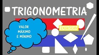 TRIGONOMETRIA EXERCÍCIO DE VALOR MÁXIMO E MÍNIMO [upl. by Griffiths]