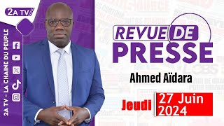 Revue de presse Ahmed Aïdara du Jeudi 27 Juin 2024 [upl. by Shing208]