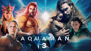 Aquaman 3 2025 Movie  Jason Momoa Timothee Chalamet Amber  Aquaman 3 Full Movie HD 720p Fact [upl. by Notsnorb]