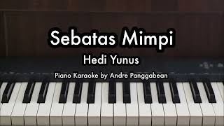 Sebatas Mimpi  Hedi Yunus  Piano Karaoke by Andre Panggabean [upl. by Aisel]