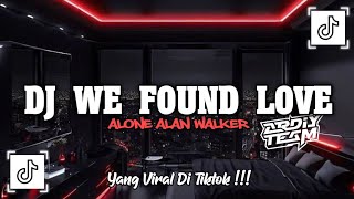 DJ WE FOUND LOVE X ALONE ALAN WALKER YG VIRAL DI TIKTOK ZEUS FVNKY • SLOWED  REVERB [upl. by Mamie439]