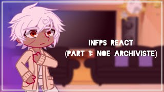 INFP characters react  14 Noé Archiviste [upl. by Valer]