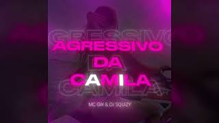 AGRESSIVO DA CAMILA  DJSQUIZY [upl. by Tezile801]