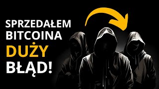 SPRZEDAŁEM Bitcoina  DUŻY BŁĄD 🚨🔥 [upl. by Craggy]