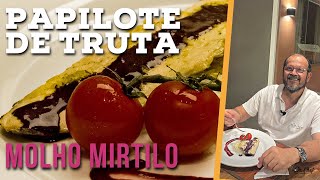 PAPILOTTE DE TRUTA  Receita Deliciosa ao Molho de Mirtilo [upl. by Cindelyn]