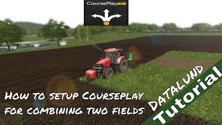 How to set up Courseplay for combining two fields  Farming Simulator 17 Courseplay Tutorial [upl. by Delwin119]