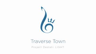 09 Traverse Town Project Destati LIGHT [upl. by Cathlene]