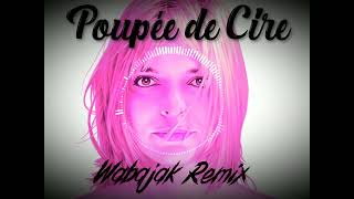 France Gall  Poupée de Cire Wabajak Remix [upl. by Eibur]