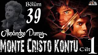 Alexandre Dumas  Monte Cristo Kontu Bölüm 39 Sesli Kitap [upl. by Nazler114]