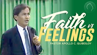 ACQ CLASSICS Faith vs Feelings • Pastor Apollo C Quiboloy [upl. by Letnohc548]