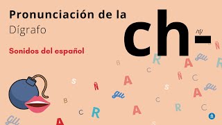 Pronunciación de la ch en español · Dígrafo ch · ¡PRACTICAMOS [upl. by Oicnedurp]