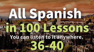 All Spanish in 100 Lessons Learn Spanish Most Important Spanish Phrases and Words Lesson 3640 [upl. by Ecyob]