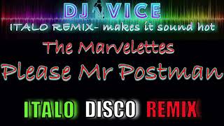 2024 Italo Disco Remix Version  The Marvelettes Please Mr Postman 1961  DJ Vice [upl. by Ormiston]