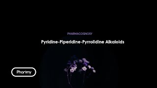 Pharmacognosy  PyridinePiperidinePyrrolidine Alkaloids [upl. by Hulton943]