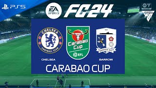 FC 24 Chelsea vs Barrow  Carabao Cup 202425  PS5 [upl. by Hughie604]