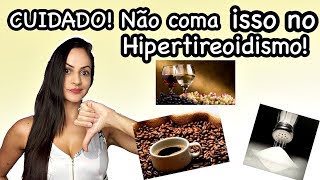 CUIDADO Não coma isso no HIPERTIREOIDISMO [upl. by Karlie]