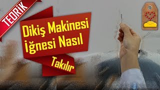 DİKİŞ MAKİNESİ İĞNESİ NASIL TAKILIR  HOW TO ATTACH NEEDLE TO SEWİNG MACHİNE  Dikiş Hocam [upl. by Forest260]