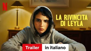 La rivincita di Leyla  Trailer in italiano  Netflix [upl. by Jarvey]