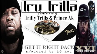 Tru Trilla quotGet It Right Backquot ft Trilly Trills amp Prince Ak prod by LG Roc  Official Album Track [upl. by Caspar]