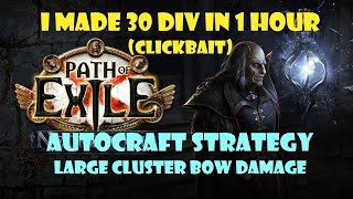 RUAutoCraft Strategy I Made 30 div in 1 hour Large Cluster Bow Damage PoE 324 [upl. by Isaacson]