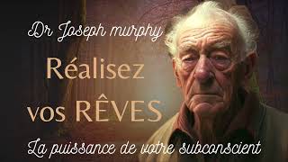 Dr Joseph murphy Réalisez vos Rêves la puissance de votre subconscient [upl. by Neelyt]