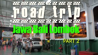 Road Trip Jawa Bali Lombok  Biaya BBM Rute Part 2 [upl. by Dias]