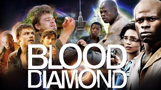 Blood Diamond 2006 Movie  Leonardo DiCaprioJennifer C  Blood Diamond Full Movie Unknown Facts [upl. by Ettegirb]