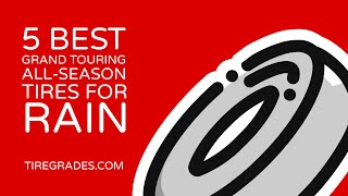 5 Best Grand Touring All Season Tires for Rain [upl. by Salomo]