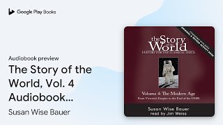 The Story of the World Vol 4 Audiobook… by Susan Wise Bauer · Audiobook preview [upl. by Adidnac821]