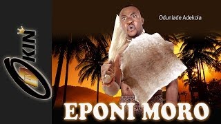 EPONI MORU Latest Yoruba Nollywood Release 2014 [upl. by Inahc]