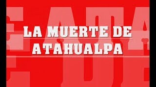 La muerte de Atahualpa [upl. by Wilmar]