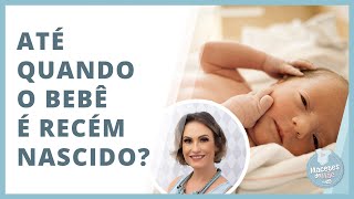 ATÉ QUANDO O BEBÊ É CONSIDERADO RECÉM NASCIDO  MACETES DE MÃE [upl. by Efal17]