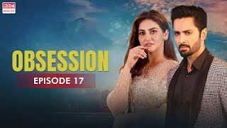 Obsession  Episode 17  Hiba Bukhari Danish Taimoor  English Dubbed  Pakistani Dramas  CO1O [upl. by Ailemrac]