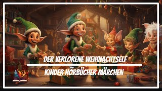 Kinder Hörbücher Märchen  Der verlorene Weihnachtself  Gabriels Abenteuer  Weihnachten Hörspiel [upl. by Franny307]