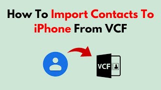 How To Import Contacts To iPhone From VCF [upl. by Bish307]