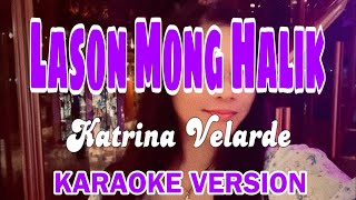 Lason Mong Halik Karaoke Version Katrina Velarde karaoke music lasonmonghalik lyrics video [upl. by Hgieloj]