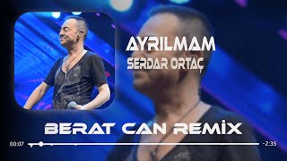 Serdar Ortaç  Ayrılmam Berat Can Remix Hadi Kov Beni Yüreğinden [upl. by Yelsna279]