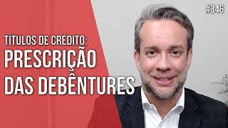 PRESCRIÇÃO DAS DEBÊNTURES  TÍTULOS DE CRÉDITO  Direito Empresarial [upl. by Adnuhs244]