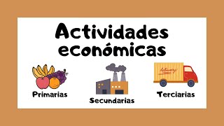 🔴 ACTIVIDADES ECONÓMICAS 🤓  Primarias 🐔 Secundarias 🏭 Terciarias 🚛 [upl. by Demetrius932]