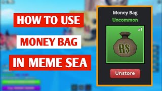 How To Use Money Bags In Meme Sea  Roblox [upl. by Fillender]