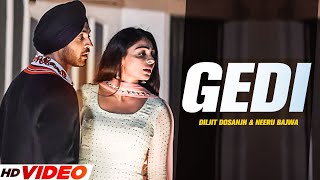 Diljit Dosanjh  Gedi Full Video Neeru Bajwa  Jatinder Shah  Latest Punjabi Songs 2023 [upl. by Eiramanna]