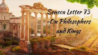 Seneca Letters From A Stoic  Letter 73 On Philosophers and Kings [upl. by Aenit95]