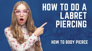 How To Do A Labret Piercing  Simple Labret Piercing Walkthrough [upl. by Nylesoy]