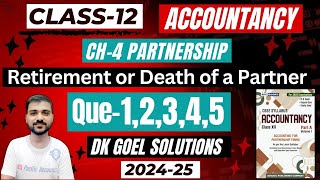 RETIREMENT AND DEATH OF A PARTNER CLASS 12 Q1  Q2  Q3  Q4  Q5 DK GOEL SOLUTIONSCHAPTER 4 [upl. by Matt]