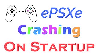 How to fix ePSXe Crashing on Startup [upl. by Oicangi]