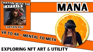 VR to AR and Mental to Meta Exploring NFT art and utility with Mana  Chattin with the Captain [upl. by Tomkiel938]