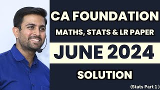 CA Foundation Maths Stats LR Jun 2024 paper Solution amp Analysis by CA Pawan Sarda  Stats Part 1 [upl. by Cyrano]